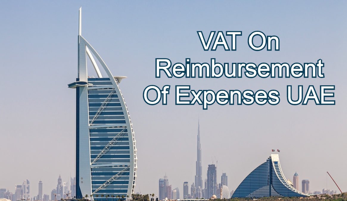 VAT On Reimbursement Of Expenses UAE: Complete Guide