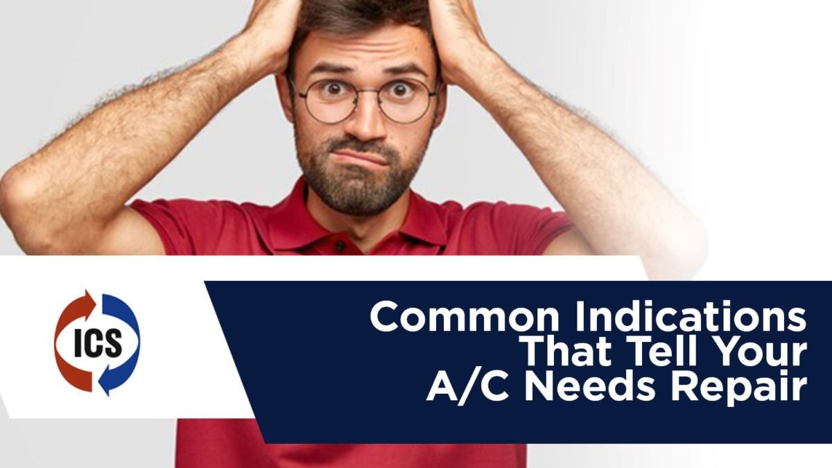 Common Indications That Tell Your A/C Needs Repair